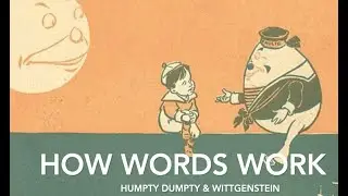 How Words Work: Humpty Dumpty & Wittgenstein