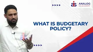 What is Budgetary Policy?| Mr. Amjad Hussain | IAS/IPS| ANALOG IAS