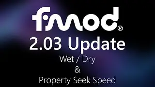 FMOD Studio 2.03 - Wet/Dry & Property Seek Speed