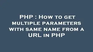 PHP : How to get multiple parameters with same name from a URL in PHP