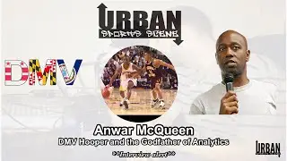 DC Hoops Legend Anwar McQueen | From DC Streets to Cal & NBA &ldquo;Godfather of Analytics&rdquo;