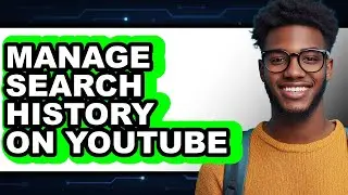 How to Manage Search History on Youtube (updated)