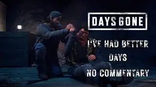 Days Gone Mission 111 Gameplay &ndash; I've Had Better Days (No Commentary)