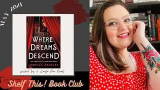 Where Dreams Descend  LIVE SHOW // Shelf This! Book Club May 2021