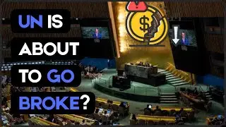 United Nations At Risk Of Collapse Because SOME Countries Are Not Paying Up