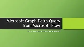 Дельта-запрос Microsoft Graph из Microsoft Flow: часть 2