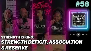 Strength is King: Strength Deficit, Association & Reserve | Between 2 Racks | Episode 58