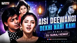 Aisi Deewangi Dekhi Nahi Kahi Remix Dj Suraj Kewat 
