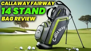 Callaway Fairway 14 Stand Bag Review: IS Callaway Fairway 14 Stand Bag WORTH THE BUZZ?