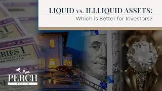 Liquid vs. Illiquid Assets: Which is Better for Investors? | Perch Wealth