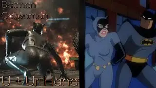 Batman & Catwoman || U + Ur Hand