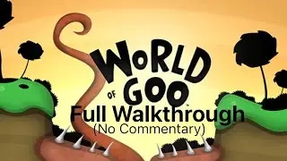 World of Goo | Full Walkthrough (No Commentary)