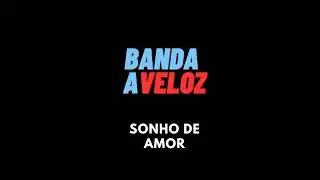 Sonho de Amor - Banda Aveloz