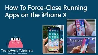 How To Force-Close Running Apps on the iPhone X | TechWonk Tutorials