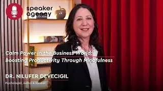 Calm Power in the Business World: Boosting Productivity Through Mindfulness | Dr. Nil&uuml;fer Devecigil