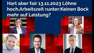 Hart aber fair 13.11.2023 L&ouml;hne hoch,Arbeitszeit runter:Keinen Bock mehr auf Leistung?