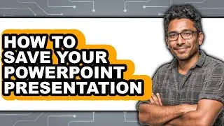 How to Save Your Powerpoint Presentation (updated)