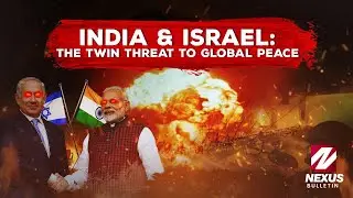 India & Israel: The Global Threat No One Talks About | Nexus Bulletin