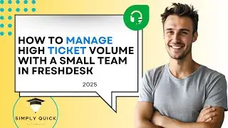 How to Manage High Ticket Volume With a Small Team in Freshdesk Free Plan 2025