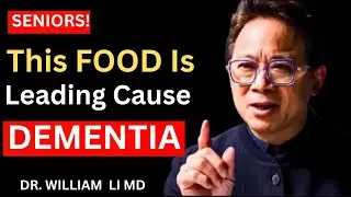 Top 6 Dementia-Causing Foods and 3 Brain-Boosting Alternatives Revealed | Dr. William Li