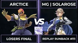 Replay Runback #111: Losers Final - Arctice vs MG | Solarose