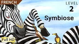 Symbiose: Apprendre le Fran&ccedil;ais avec sous-titres - Histoire pour enfants 