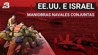 Urgente: EE.UU. e Israel realizan grandes maniobras navales para enfrentar una nueva &ldquo;amenaza&rdquo;