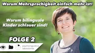 Warum bilinguale Kinder schlauer sind! - (Warum Mehrsprachigkeit einfach mehr ist Folge 2)