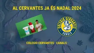 AL CERVANTES JA ÉS NADAL 2024 - COLEGIO CERVANTES CANALS