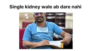 Single kidney wale ab dare nahi