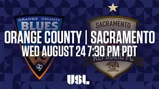 WATCH LIVE: Orange County Blues FC vs Sacramento Republic FC 8-24-16