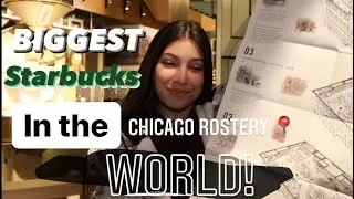 The BIGGEST Starbucks in the World! -Chicago Starbucks Roastery