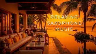 Deep Sunset Smooth Lounge | Relaxing Saxophone Melodies ~ Chillout Vibes for Your Relax