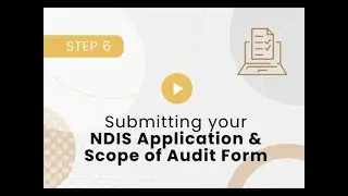 STEP 6: Submitting your NDIS application & Scope of audit form