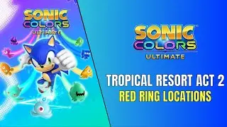 Sonic Colors Ultimate Tropical Resort Act 2 Red Ring Locations