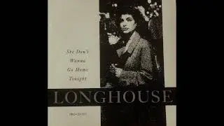 Longhouse - She Don't Wanna Go Home Tonight (1988)