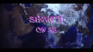 SHANTII- ON ME (official video)