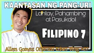 Kaantasan ng Pang-Uri : Lantay, Pahambing, at Pasukdol | AG Official Educ Vlog #27