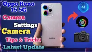 Camera settings oppo Reno 15 5g,top 10+ camera settings in oppo Reno 15 5G,camera test oppo Reno 15