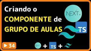 NextJS, TailwindCSS e Typescript: #34 - Criando componente de grupo de aulas para a playlist