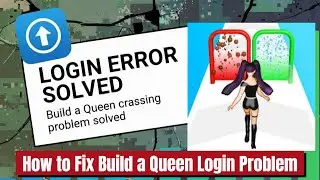 Fix Build a Queen App Login Problem I Step by Step