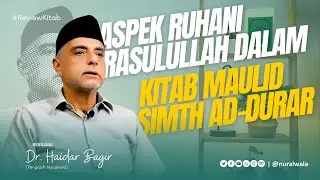 Aspek Ruhani Rasulullah dalam Kitab Maulid Simth Ad-Durar ~ Dr. Haidar Bagir