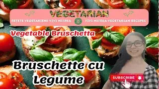 Bruschette cu Legume - Vegetable Bruschetta Aperitiv Italian Vegetarian #QuickAndEasy #FreshFlavors