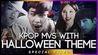 KPOP MVS WITH HALLOWEEN/DARK/FANTASY THEME | Special Video