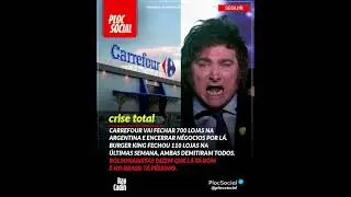 CARREFOUR E BURGER FECHAM TODAS AS LOJAS E DEMITAM TODOS NA ARGENTINA, EMPRESAS DEIXAM PA&Iacute;S