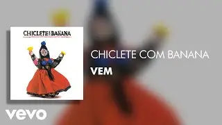 Chiclete Com Banana - Vem (Áudio Oficial)