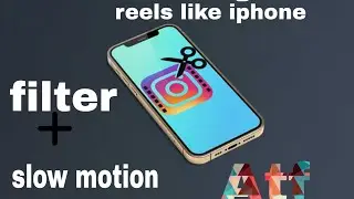 edit your instagram reels like iphone with filter and slow motion||Atf