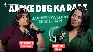 Unlocking the Secrets of Your Dog with Animal Communicator Jasmeet Kaur | Bhavishyawaani Podcast