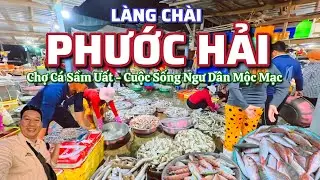 Làng Chài Phước Hải - Chợ Cá Sầm Uất, Cuộc Sống Ngư Dân Mộc Mạc.