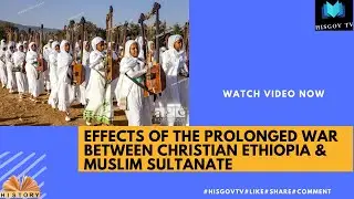 EFFECTS OF THE PROLONGED WAR BETWEEN CHRISTIAN  ETHIOPIA & MUSLIM SULTANATE